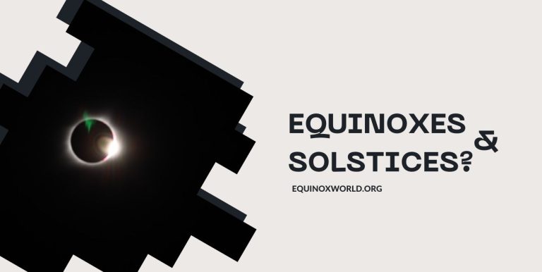 What are the Equinoxes and Solstices