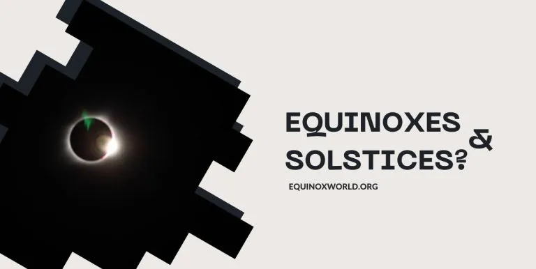 What are the Equinoxes and Solstices