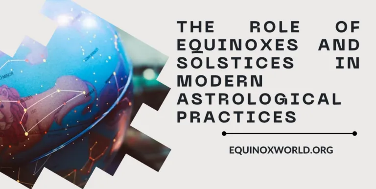 The Role of Equinoxes and Solstices in Modern Astrological Practices